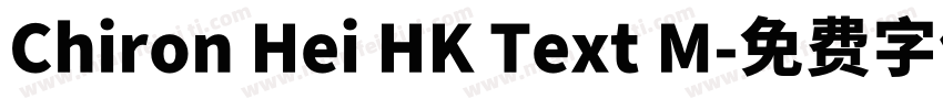 Chiron Hei HK Text M字体转换